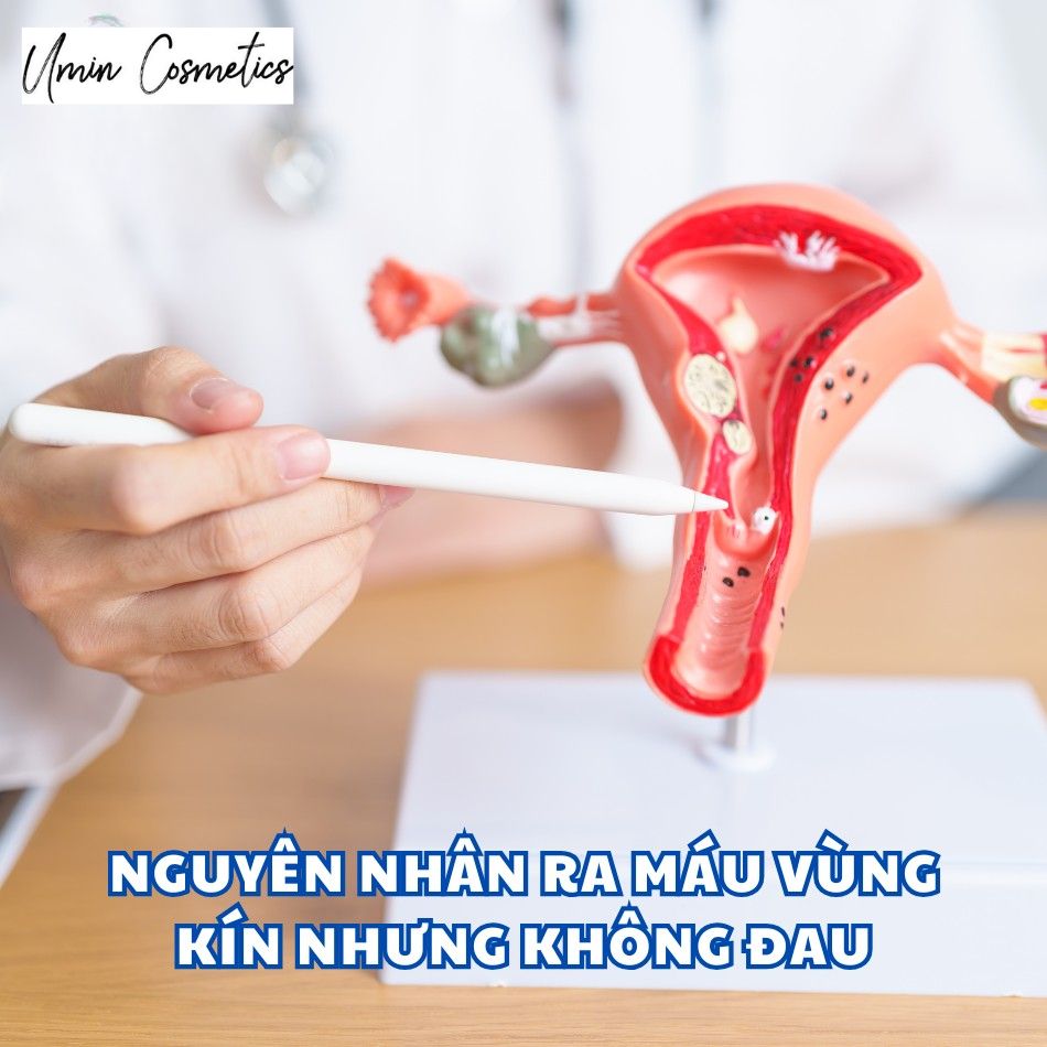 Các nguyên nhân ra máu vùng kín nhưng không đau
